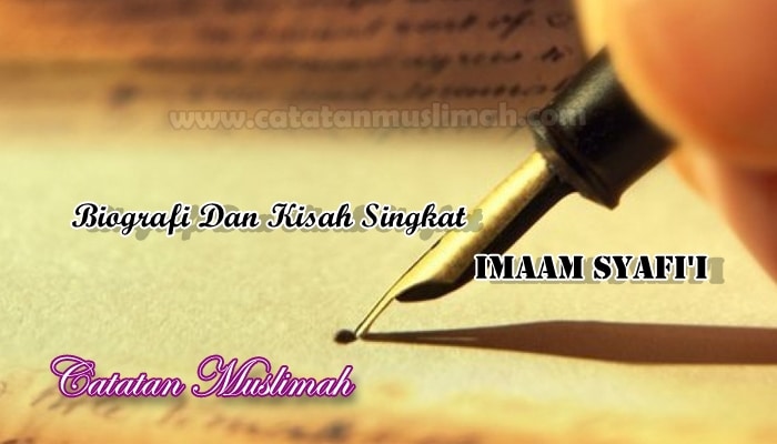 Biografi Dan Kisah Singkat Imam Syafi'i